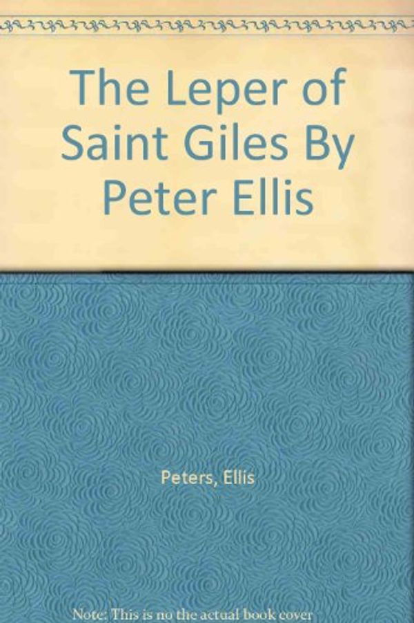 Cover Art for B002PMOJOE, The Leper of Saint Giles By Peter Ellis by Peters, Ellis