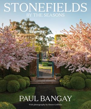 Cover Art for 9781760895082, Stonefields by the Seasons by Paul Bangay