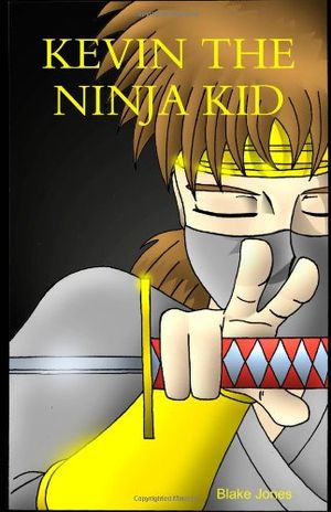 Cover Art for 9780557490769, Kevin the ninja kid collection 1 by Blake Jones