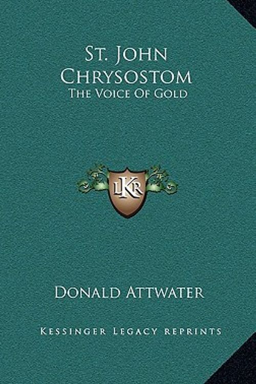 Cover Art for 9781164489788, St. John Chrysostom by Donald Attwater