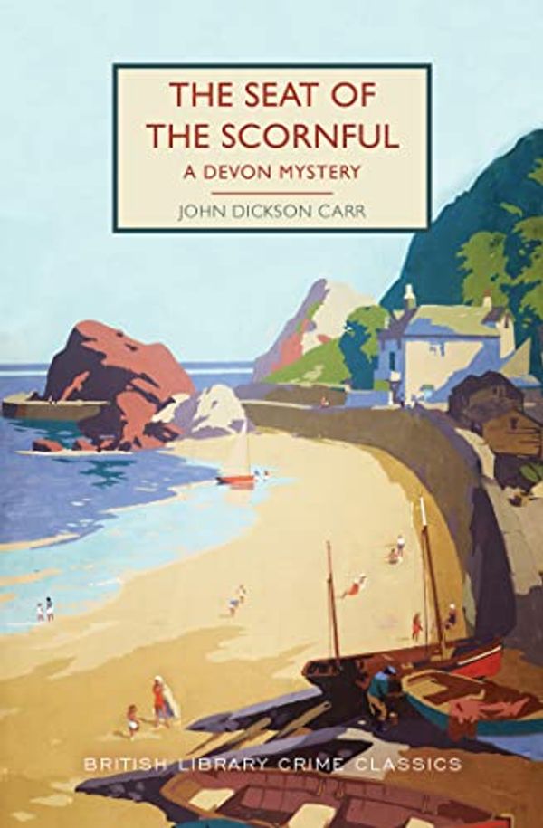 Cover Art for B0BB8TJBJD, The Seat of the Scornful: A Devon Mystery (British Library Crime Classics) by Dickson Carr, John