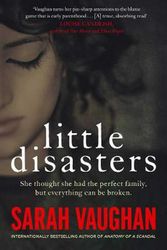 Cover Art for 9781471194900, Little Disasters: from the bestselling author of Anatomy of a Scandal by Sarah Vaughan