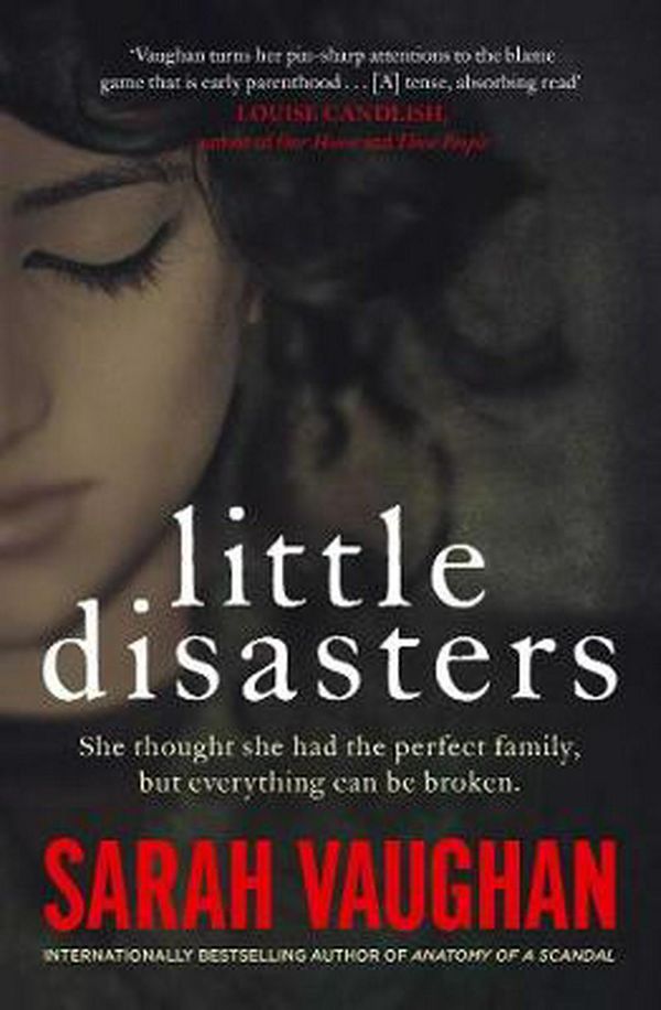 Cover Art for 9781471194900, Little Disasters: from the bestselling author of Anatomy of a Scandal by Sarah Vaughan