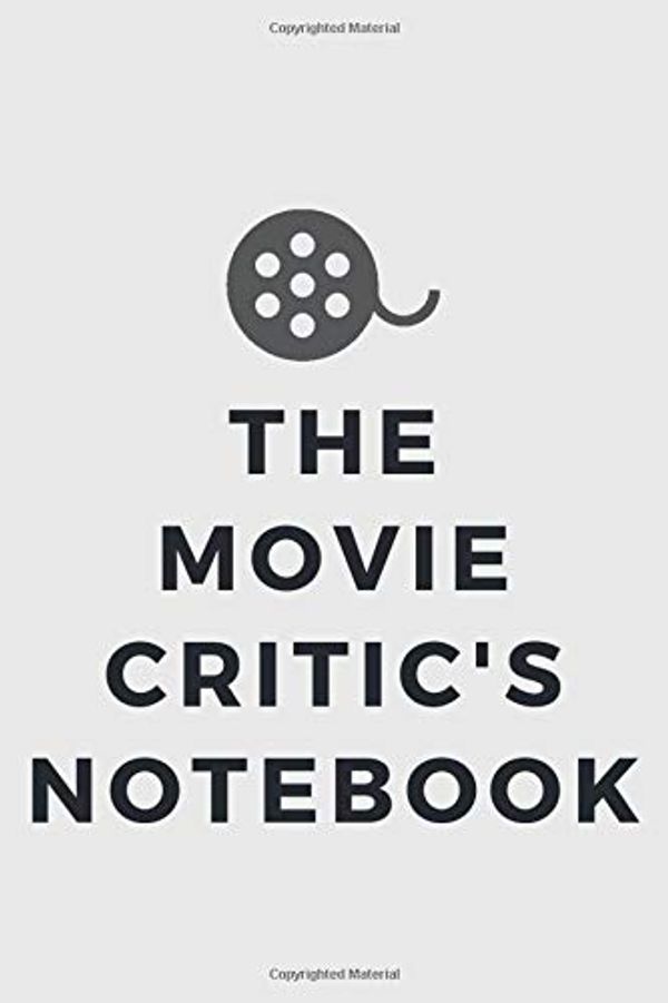 Cover Art for 9781700989260, The Movie Critic's Notebook: A Journal for Serious Movie Buffs and Film Students to Record and Rate Movies: Title, Director, Screenplay, Cinematography, Special Effects, Musical Score etc., by XIM Journals