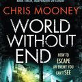 Cover Art for 9781849833523, World without End by Chris Mooney