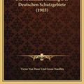 Cover Art for 9781169584730, Die Rechtliche Stellung Der Deutschen Schutzgebiete (1903) by Victor Von Poser Und Gross-Naedlitz