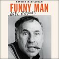 Cover Art for 9780062891792, Funny Man: Mel Brooks by Patrick McGilligan