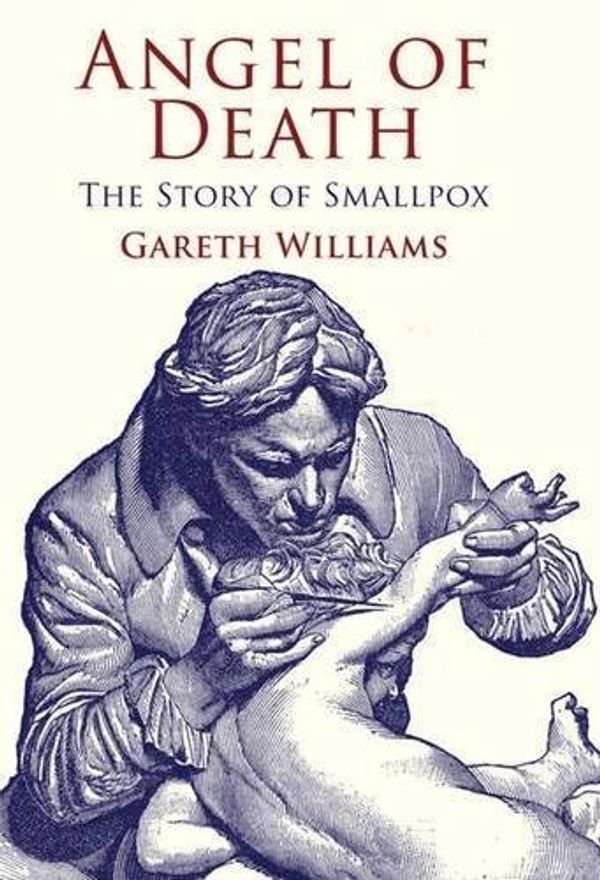 Cover Art for B01FGLBTYI, Angel of Death: The Story of Smallpox by G. Williams (2010-05-17) by Unknown