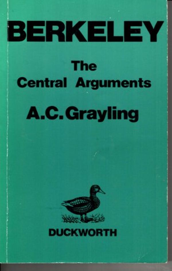 Cover Art for 9780715620656, Berkeley: The Central Arguments by A.c. Grayling
