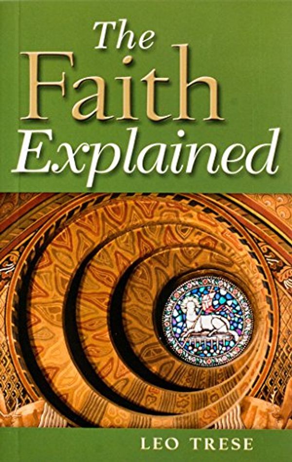 Cover Art for 9781889334295, Faith Explained by Leo J. Trese