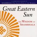 Cover Art for 9781570622939, Great Eastern Sun by Chogyam Trungpa, Trungpa Tulku