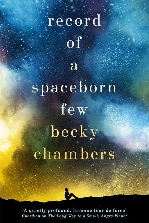 Cover Art for 9781473647602, Record of a Spaceborn Few: Wayfarers 3 by Becky Chambers