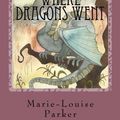 Cover Art for 9781517626358, Where Dragons Went by Marie-Louise Parker