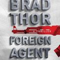 Cover Art for 9781508211440, Foreign Agent: A Thriller: 16 (Scot Harvath) by Brad Thor