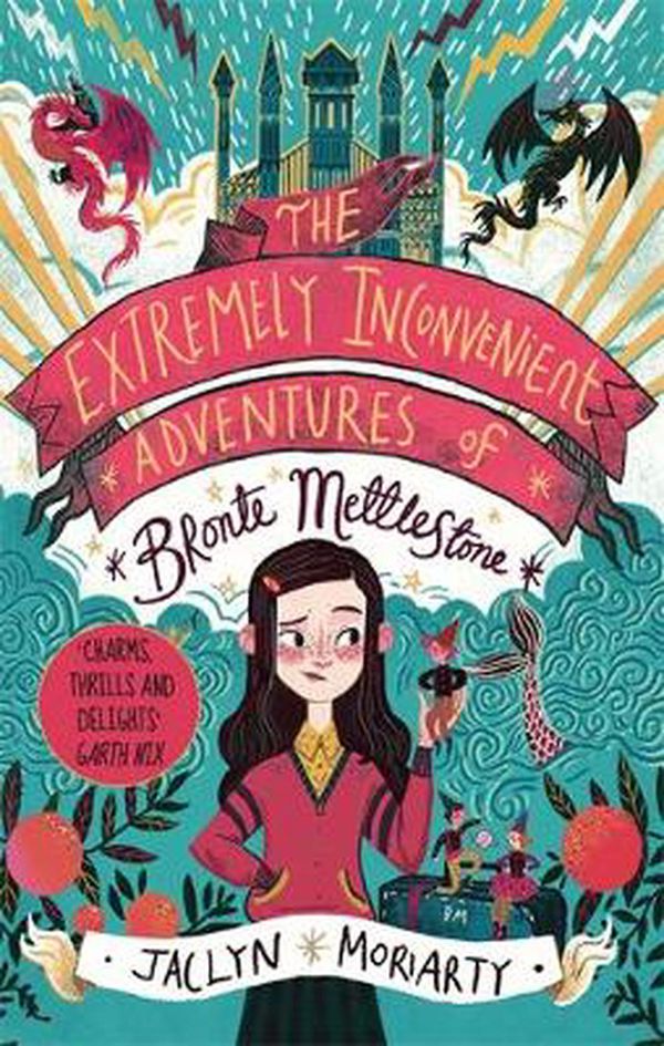 Cover Art for 9781913101053, The Extremely Inconvenient Adventures of Bronte Mettlestone by Jaclyn Moriarty