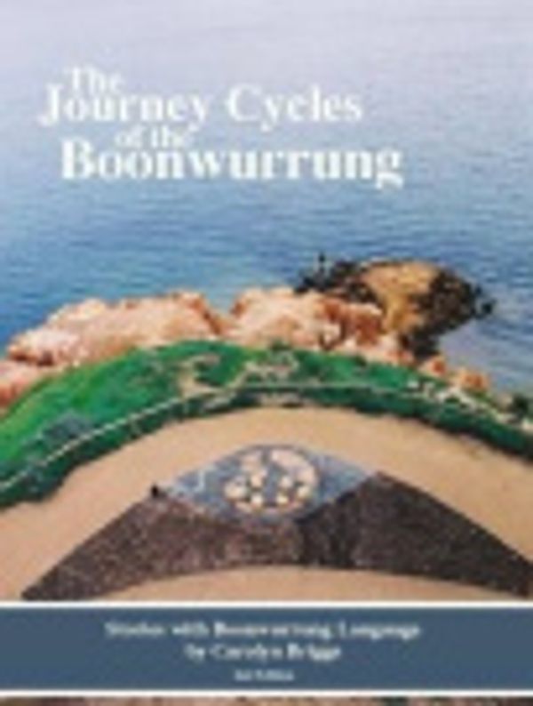 Cover Art for 9780992469610, The Journey Cycles of the Boonwurrung by Carolyn Briggs