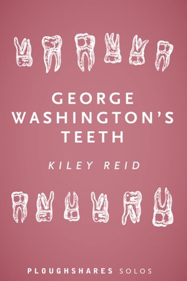 Cover Art for 9781626081598, George Washington's Teeth by Kiley Reid