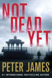 Cover Art for 9780312642846, Not Dead Yet by Peter James