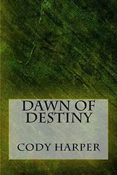 Cover Art for 9781503376243, Dawn of Destiny by Cody Harper