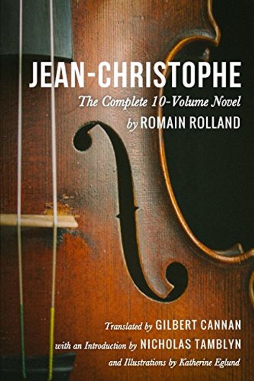Cover Art for 9781521340295, Jean-Christophe by Romain Rolland (The Complete 10-Volume Novel), Translated by Gilbert Cannan, with an Introduction by Nicholas Tamblyn, and Illustrations by Katherine Eglund by Romain Rolland, Nicholas Tamblyn