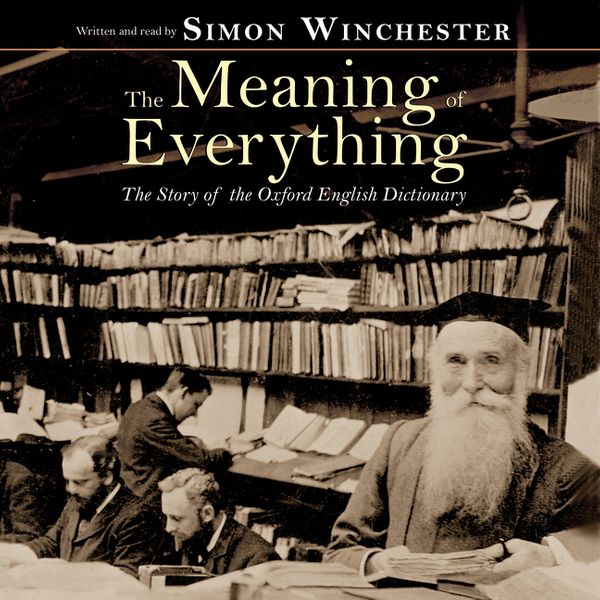 Cover Art for 9780060744038, The Meaning of Everything by Simon Winchester, Simon Winchester