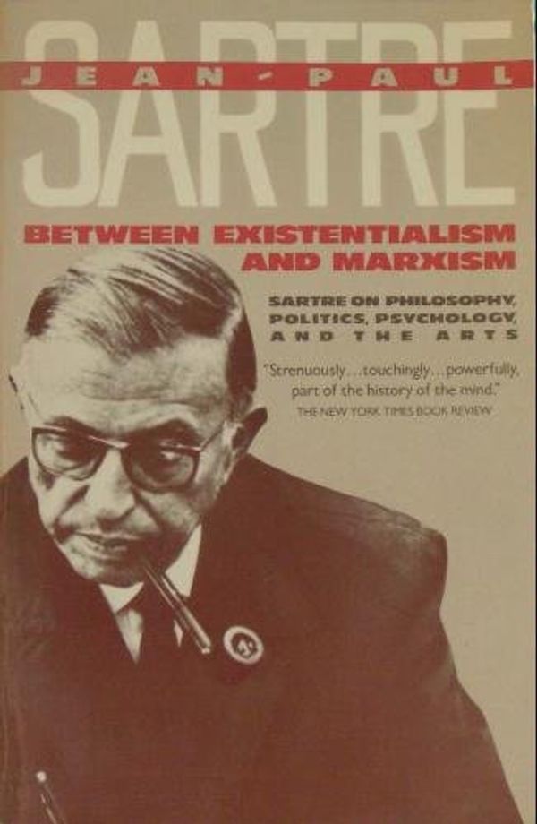 Cover Art for 9780394715841, Between Existentialism & Marxism #: Sartre on Philosophy, Politics, Psychology and the Arts by Jean-Paul Sartre