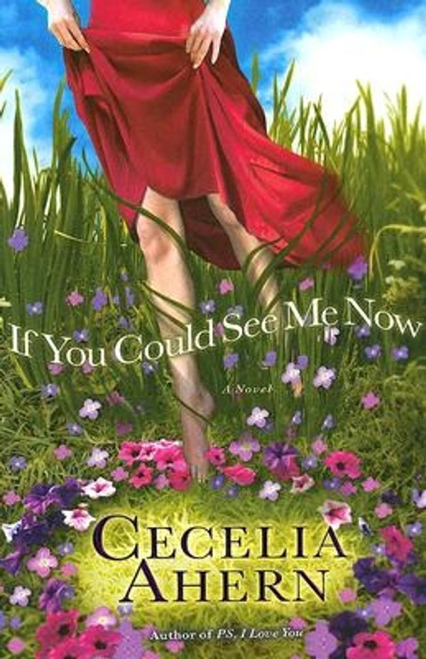 Cover Art for 9781401301873, If You Could See Me Now by Cecelia Ahern