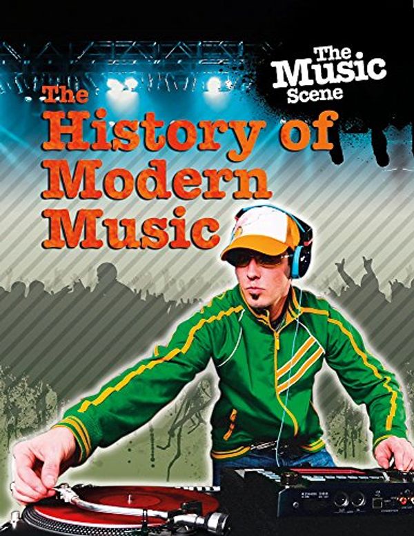 Cover Art for 9781445113890, The History of Modern Music (The Music Scene) by Matthew Anniss