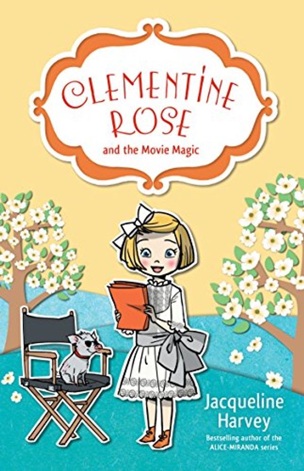 Cover Art for B00PI46SOK, Clementine Rose and the Movie Magic 9 by Jacqueline Harvey