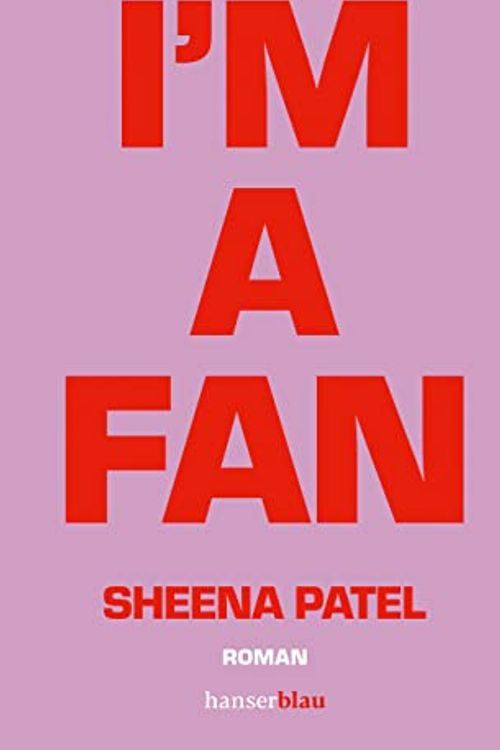Cover Art for 9783446276802, I'm a Fan: Roman by Patel, Sheena