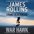 Cover Art for 9780062373939, War Hawk by James Rollins, Grant Blackwood