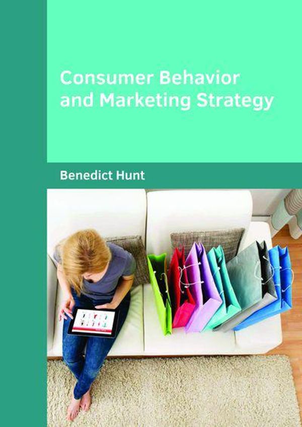 Cover Art for 9781682854587, Consumer Behavior and Marketing Strategy by Benedict Hunt