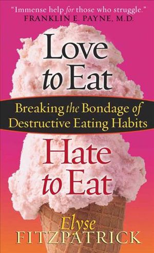 Cover Art for 9780736914383, Love to Eat, Hate to Eat by Elyse Fitzpatrick