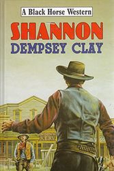 Cover Art for 9780709073659, Shannon (Black Horse Western) by Dempsey Clay