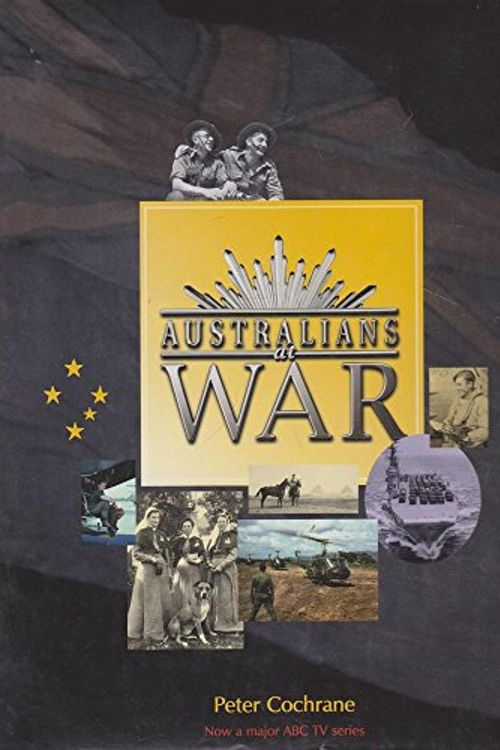 Cover Art for 9780733309175, Australians at War by Peter Cochrane