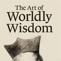 Cover Art for 9781365954221, The Art of Worldly Wisdom by Baltasar Gracián