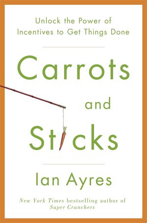 Cover Art for 9780553807639, Carrots And Sticks by Ian Ayres