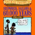 Cover Art for 9781741693133, Shipwreck, Sailors and 60,000 Years: Pre-1788 by Jackie French