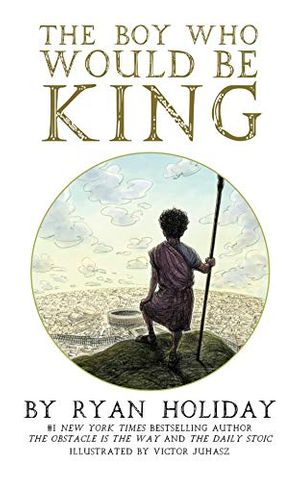 Cover Art for B08WJYV38C, The Boy Who Would Be King by Ryan Holiday