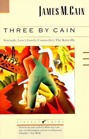 Cover Art for 9780679723233, Three by Cain: Serenade / Love's Lovely Counterfeit / the Butterfly by James M. Cain
