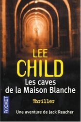 Cover Art for 9782266100786, Les Caves de la Maison Blanche by Lee Child