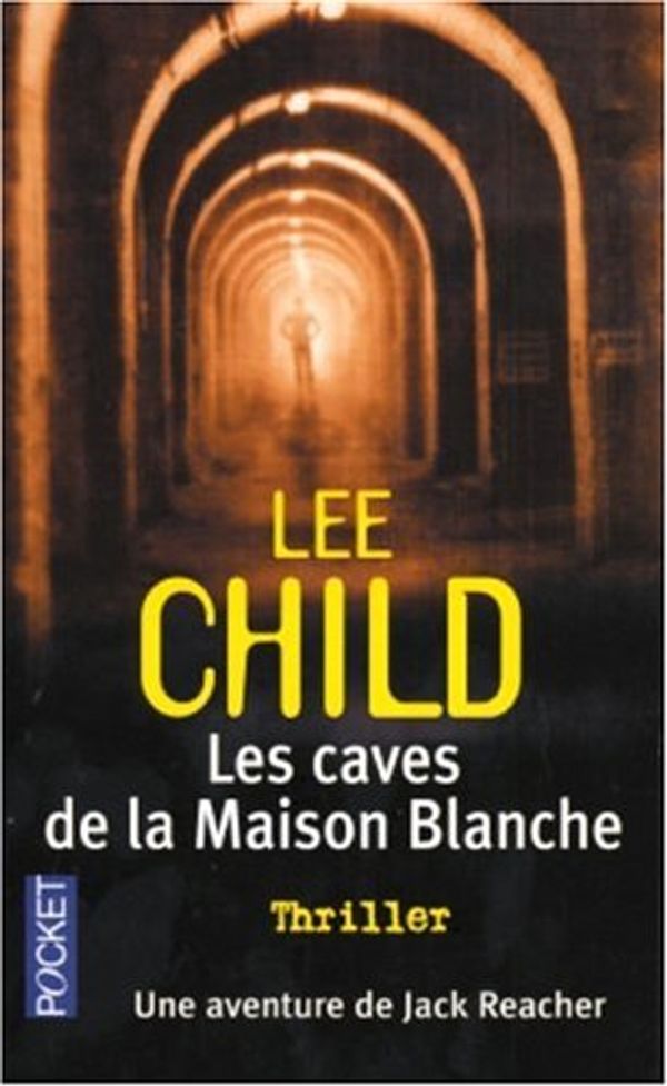 Cover Art for 9782266100786, Les Caves de la Maison Blanche by Lee Child