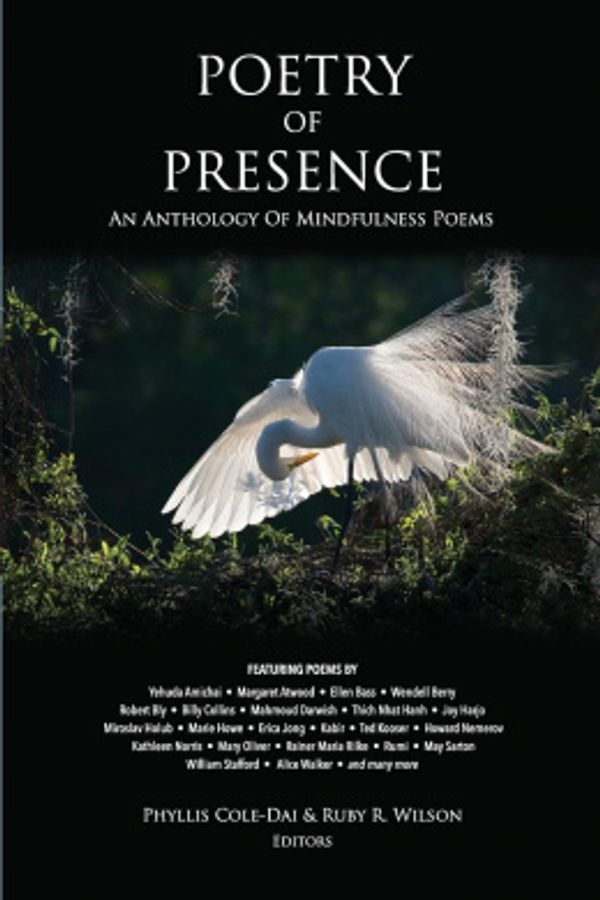 Cover Art for 9780998258836, Poetry of Presence: An Anthology of Mindfulness Poems by Phyllis Cole-Dai