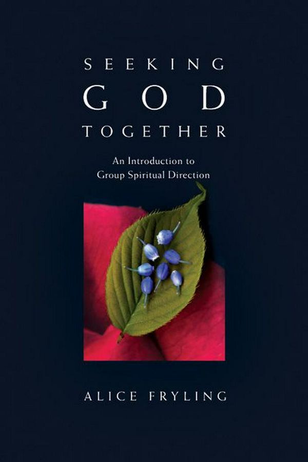 Cover Art for 9780830835249, Seeking God Together by Alice Fryling