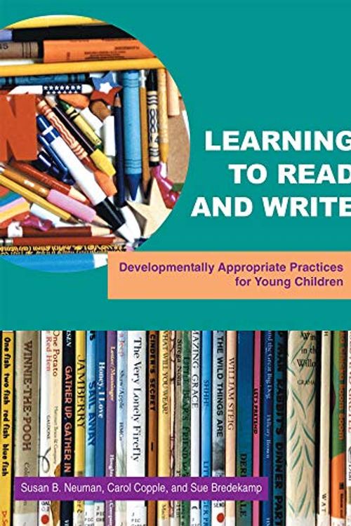Cover Art for 9780935989878, Learning To Read And Write : Developmentally Appropriate Practices For Young Children by Neuman, Susan B., Copple, Carol, Bredekamp, Sue
