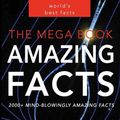 Cover Art for 9781500175016, The MEGA Book of Amazing Facts: 2,000+ Facts to Blow Your Mind!: 1 by Jenny Kellett