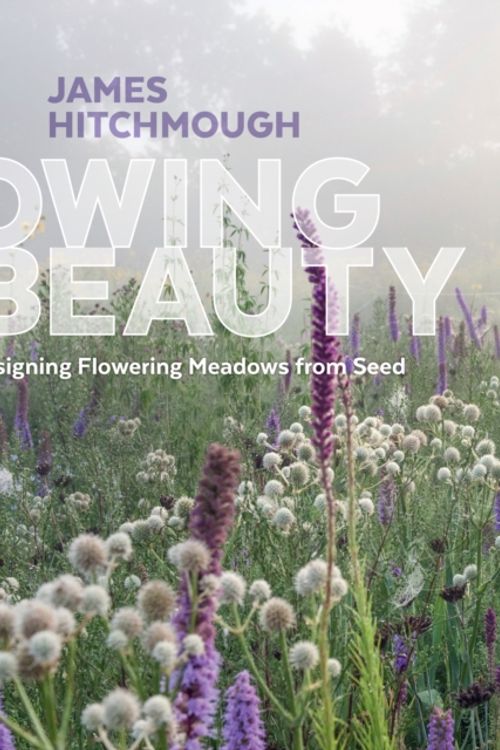 Cover Art for 9781604696325, Sowing Beauty by James Hitchmough