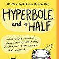 Cover Art for B00BSB2AE4, Hyperbole and a Half: Unfortunate Situations, Flawed Coping Mechanisms, Mayhem, and Other Things That Happened by Allie Brosh