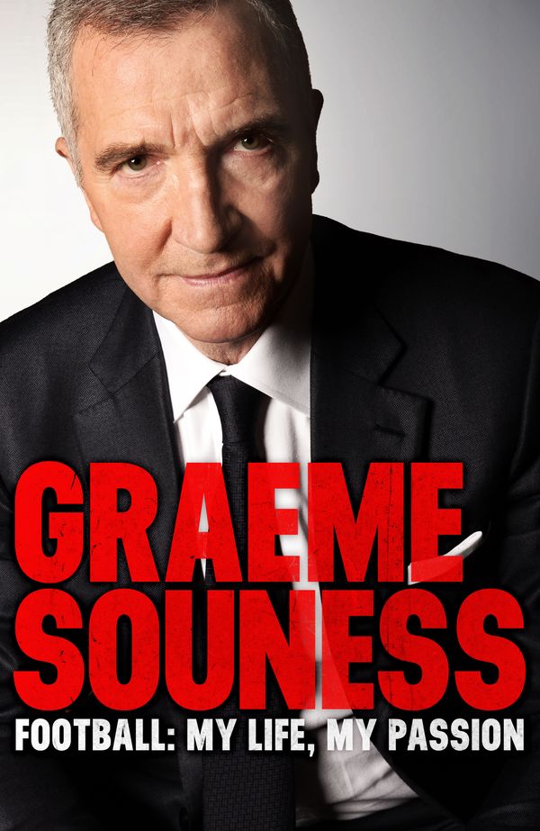 Cover Art for 9781472242532, Graeme Souness Football: My Life, My Passion by Graeme Souness
