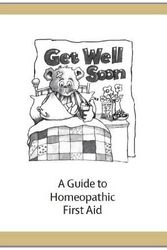 Cover Art for 9780954476632, Get Well Soon: A Guide to Homeopathic First Aid by Misha Norland